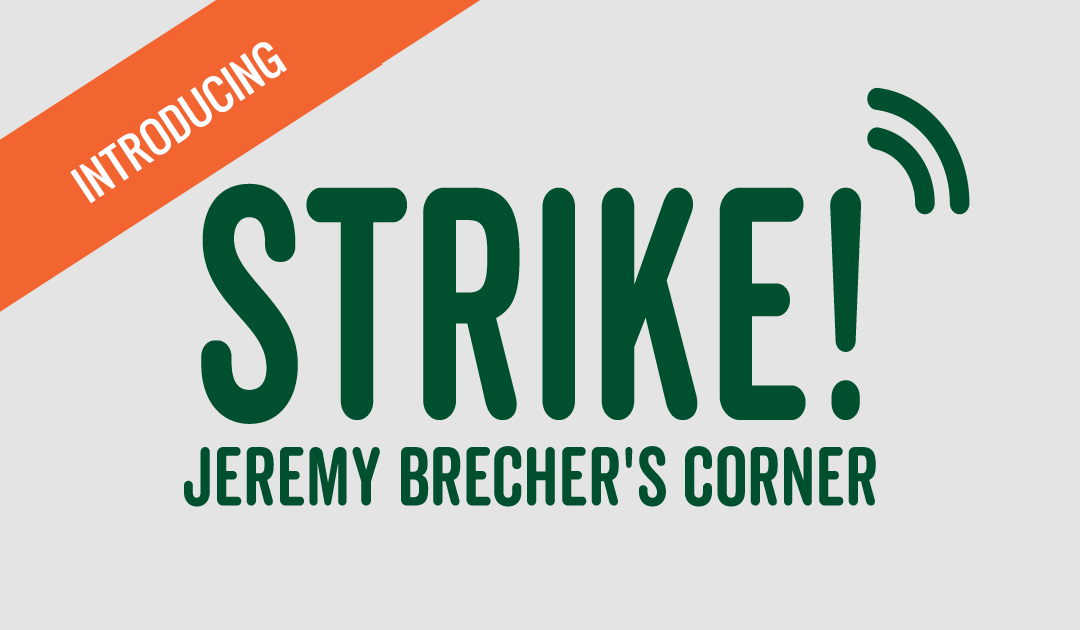 Introducing Strike!: Jeremy Brecher’s Corner