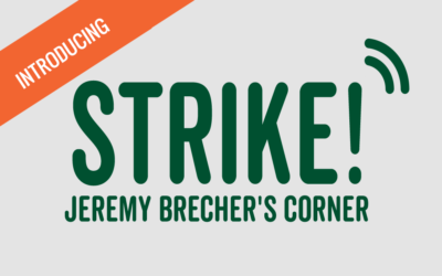 Introducing Strike!: Jeremy Brecher’s Corner