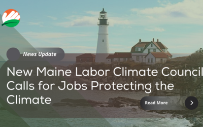 New Maine Labor Climate Council Calls for Jobs Protecting the Climate