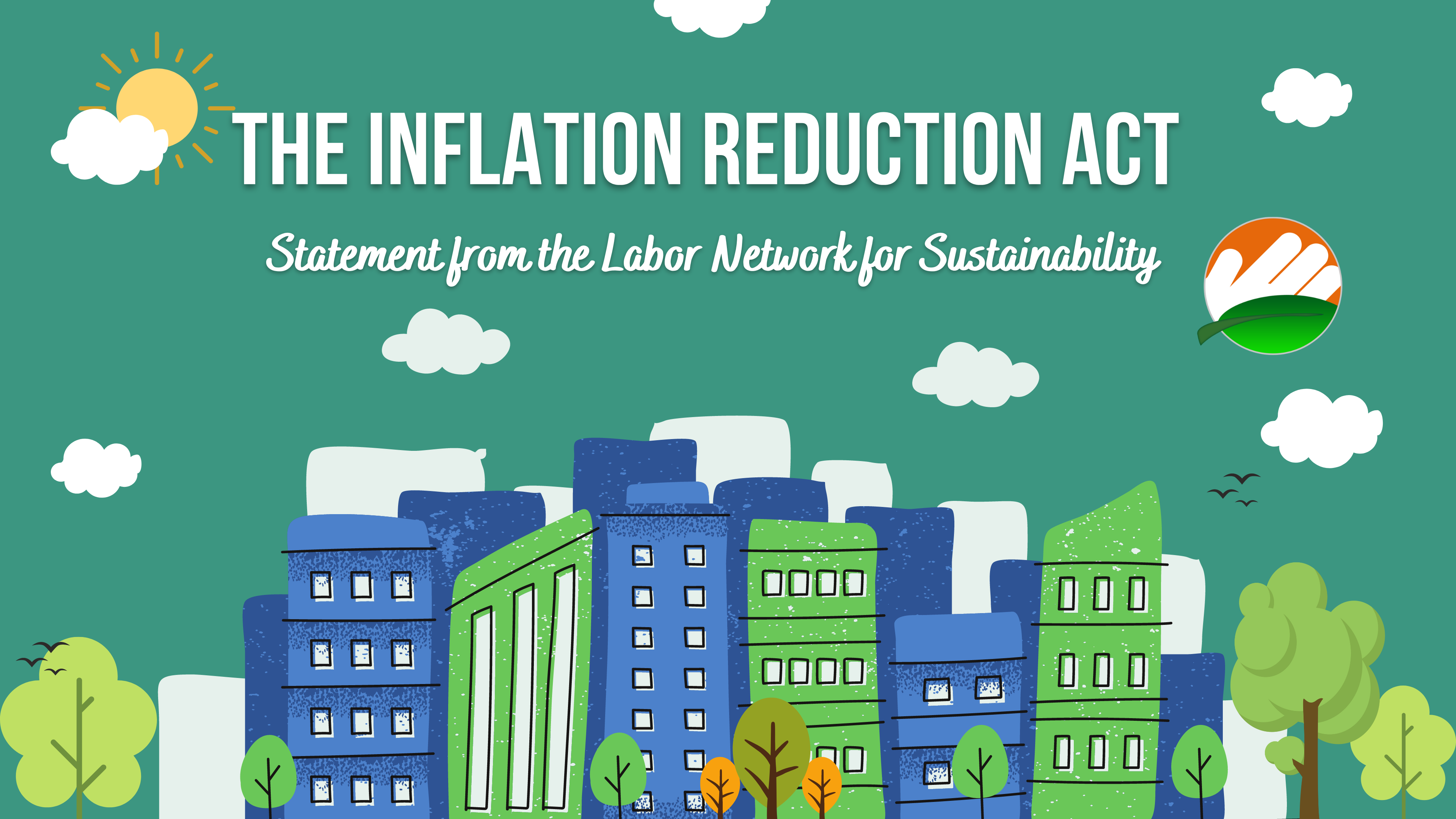 LNS Calls the Inflation Reduction Act an Opportunity to Mobilize for Climate, Labor, and Justice